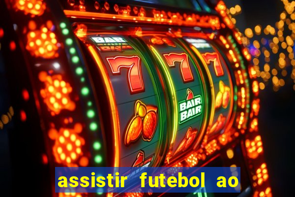 assistir futebol ao vivo multicanais